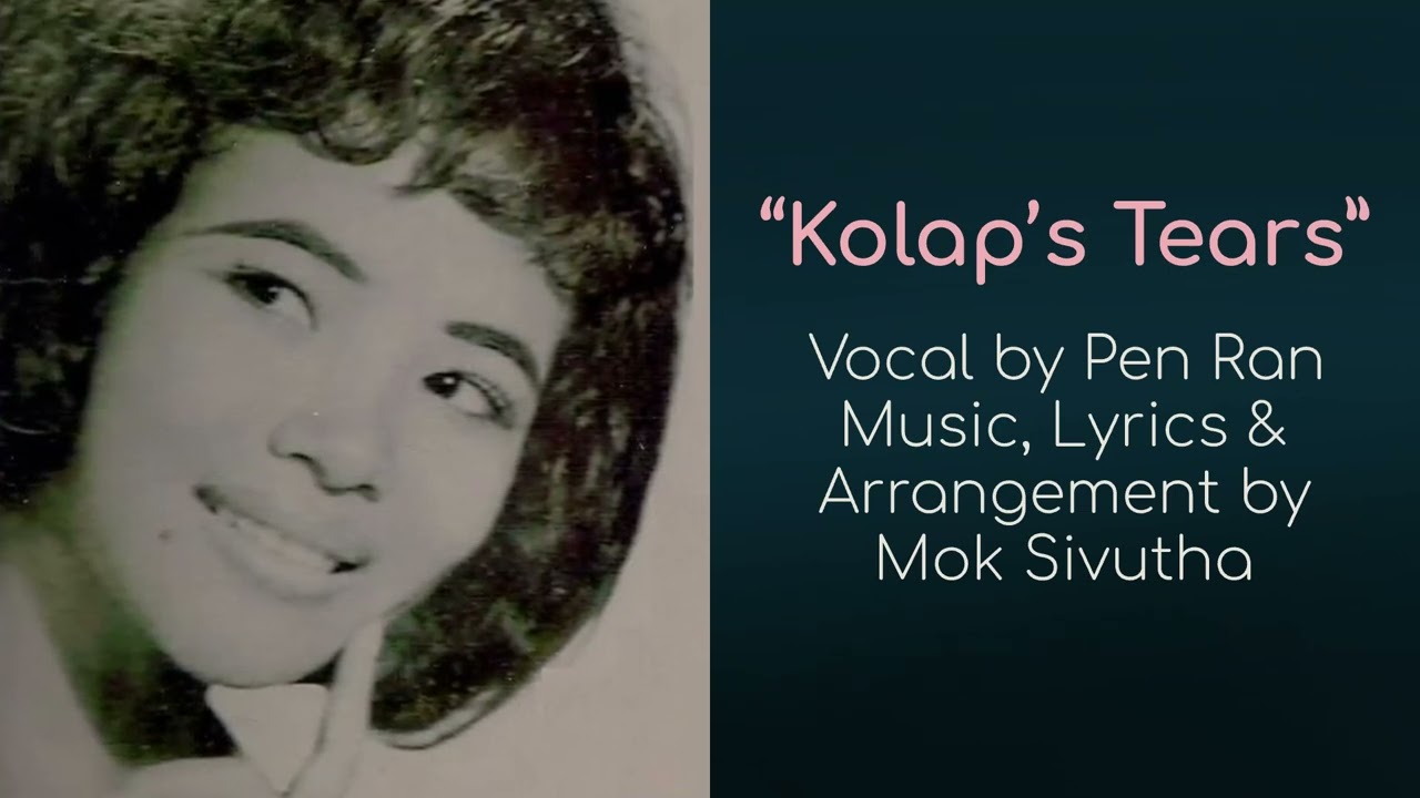 &ldquo;Kolap&rsquo;s Tears&rdquo; by Pen Ran w/ English Translation, chanson khm&egrave;re, Khmer Song, ទឹកភ្នែកនាងកុលាប