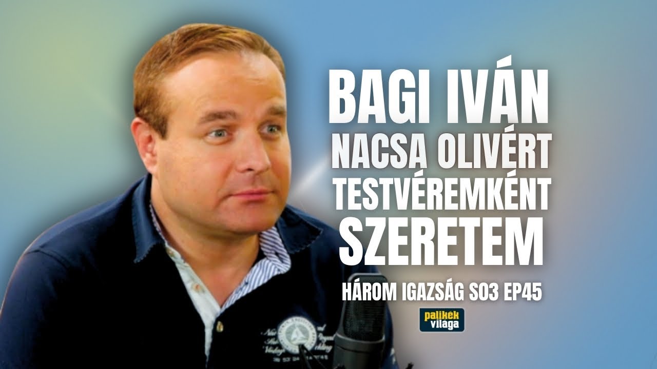 BAGI IVÁN: NACSA OLIVÉRT TESTVÉREMKÉNT SZERETEM | Három igazság | Palikék Világa
