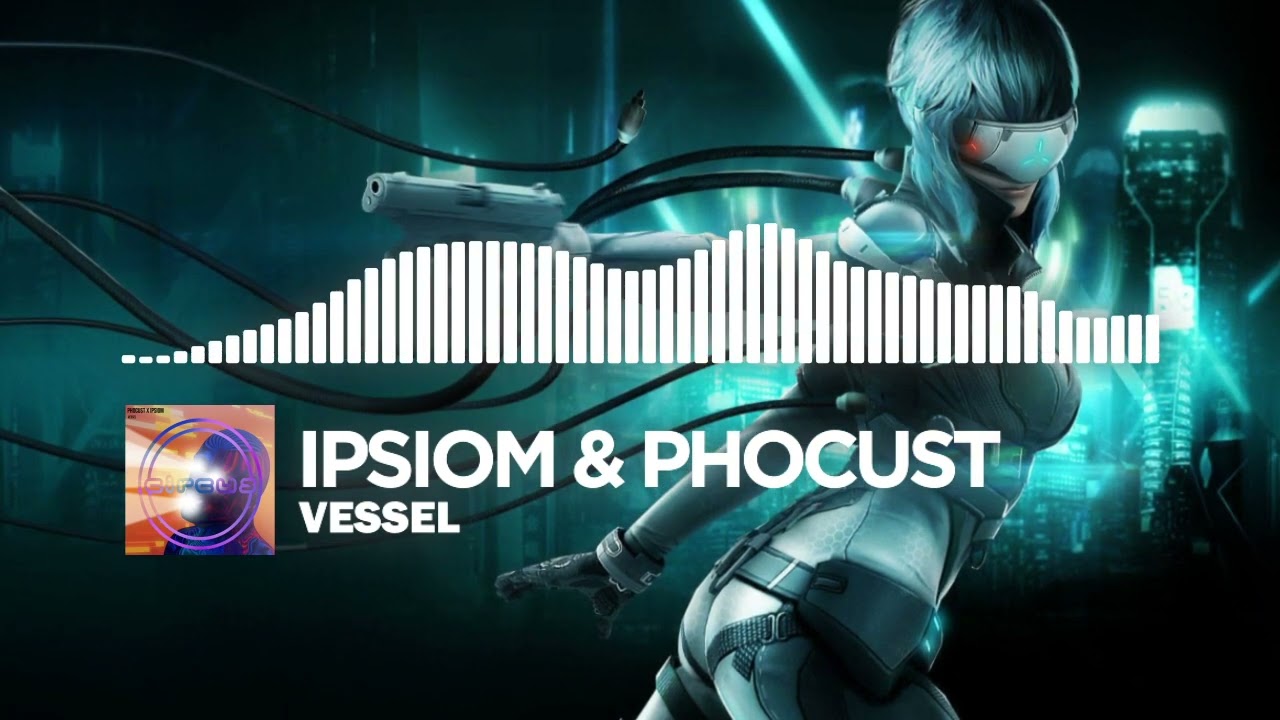 Ipsiom & Phocust - Vessel [Dubstep]