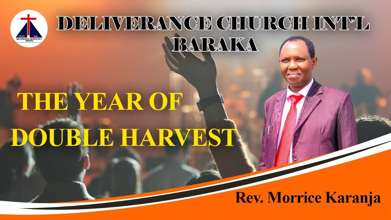 THE YEAR OF DOUBLE HARVEST - PART 1 | Reverend Morrice Karanja | Deliverance Church Int'l Baraka