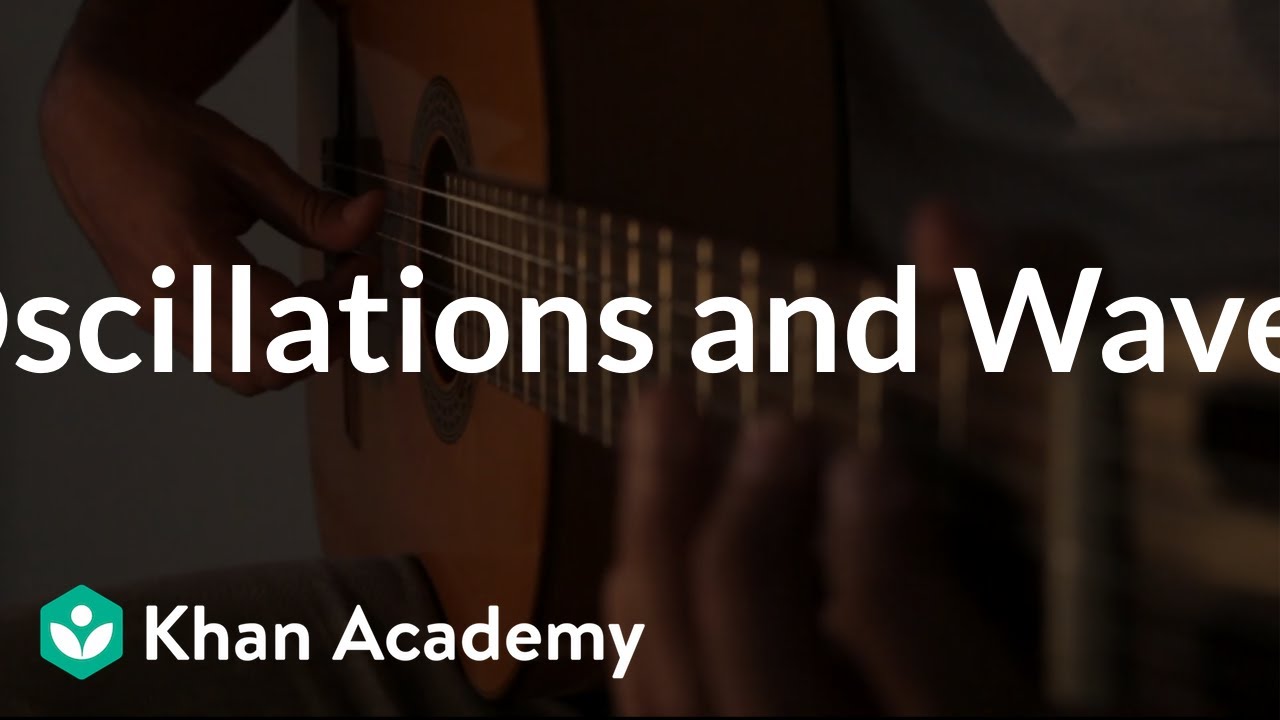 Oscillations & waves (course intro) | Physics | Khan Academy