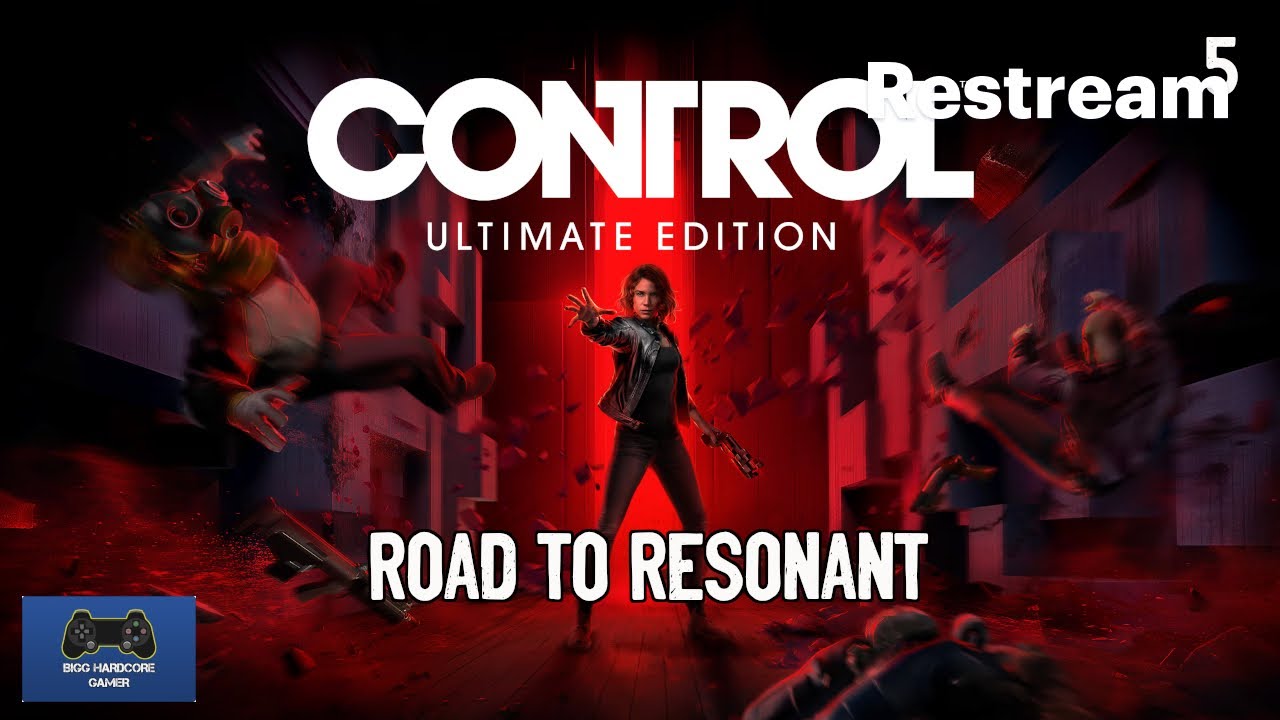 Road To Resonant: Control Ultimate Edition Ep5 Live