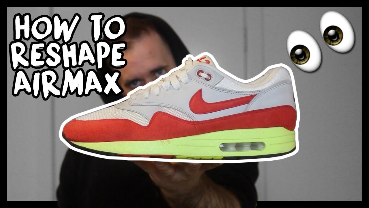 HOW TO RESHAPE NIKE AIR MAX 1!