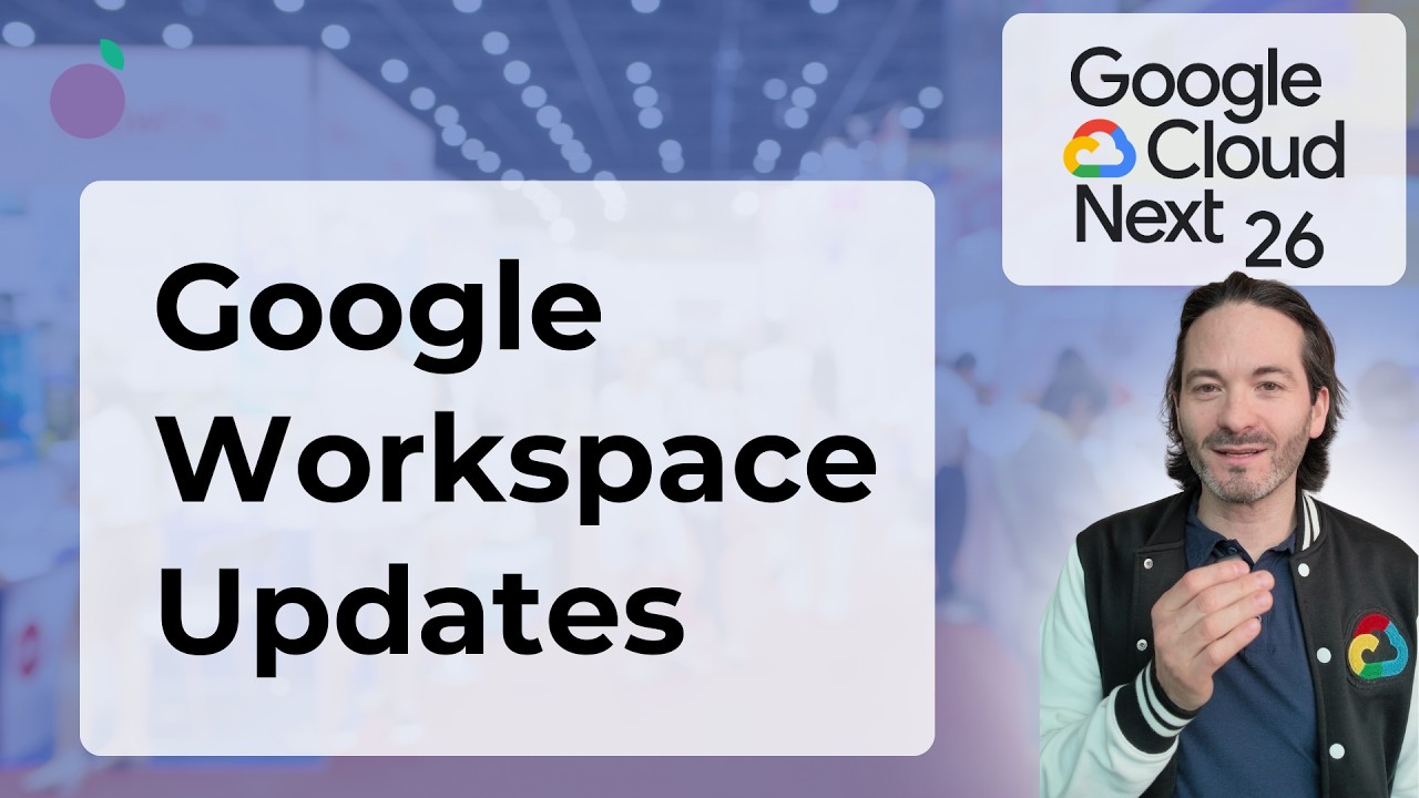 Обновления Google Workspace от Google Next 2026
