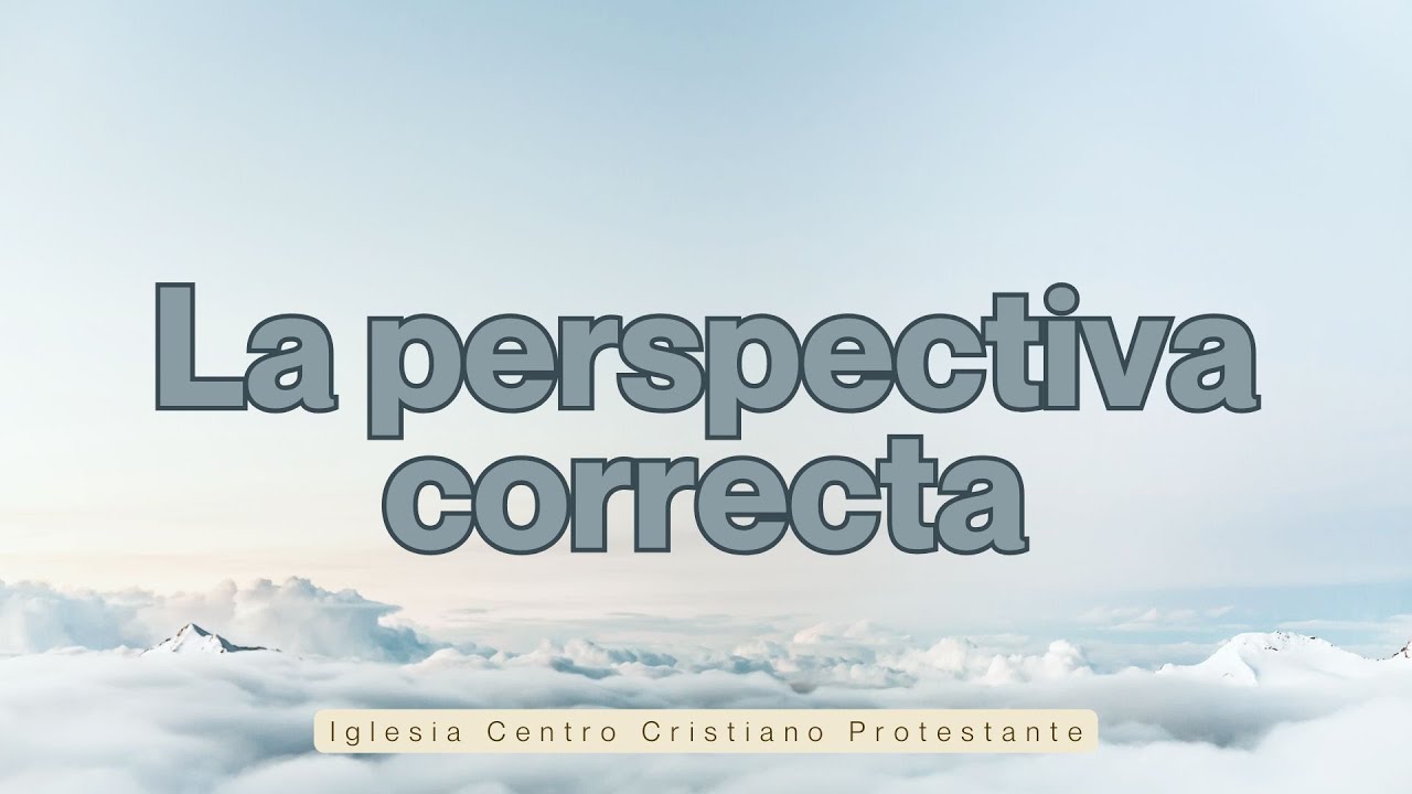 La perspectiva correcta | 28 de Diciembre ICCP
