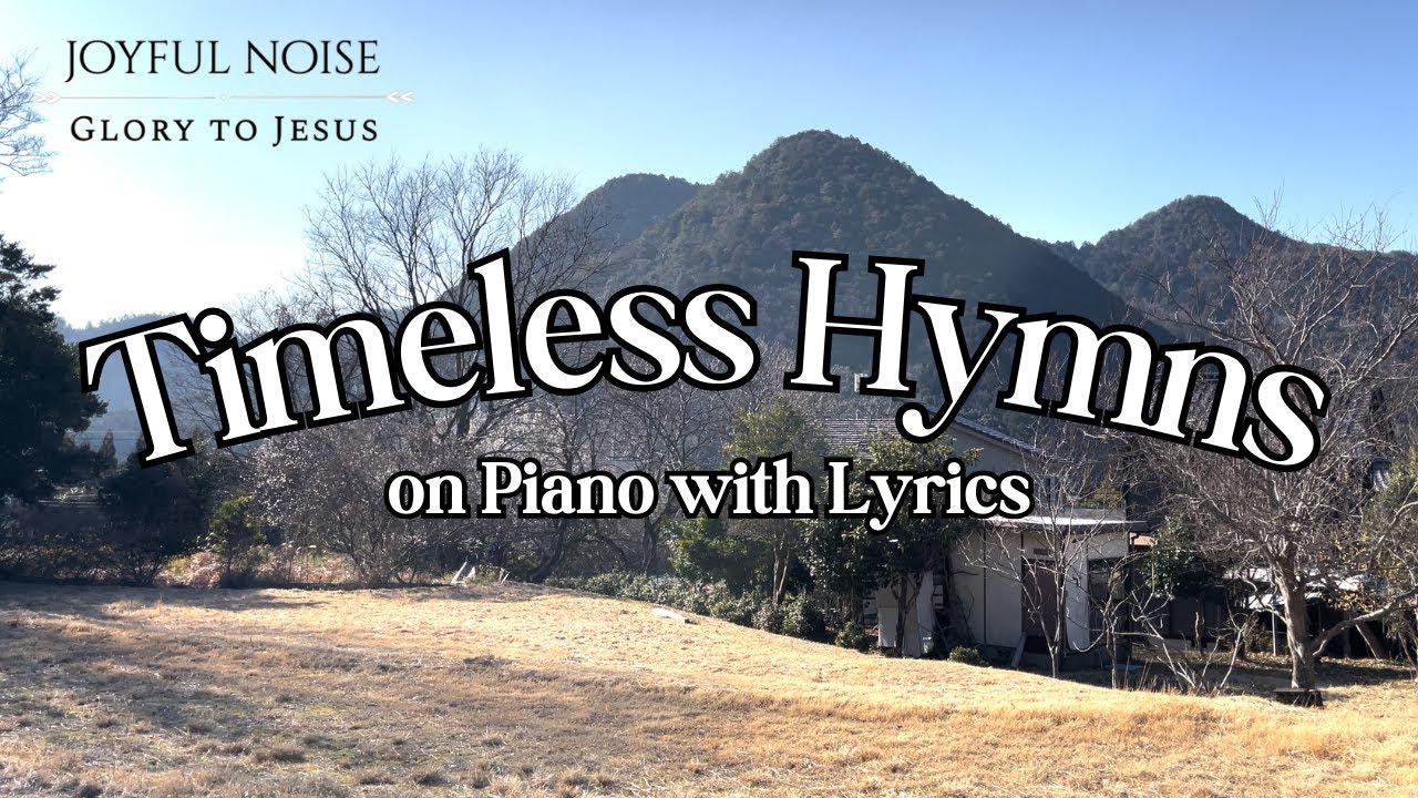 1 HOUR of TIMELESS HYMNS on Piano (with Lyrics) | Joyful Noise