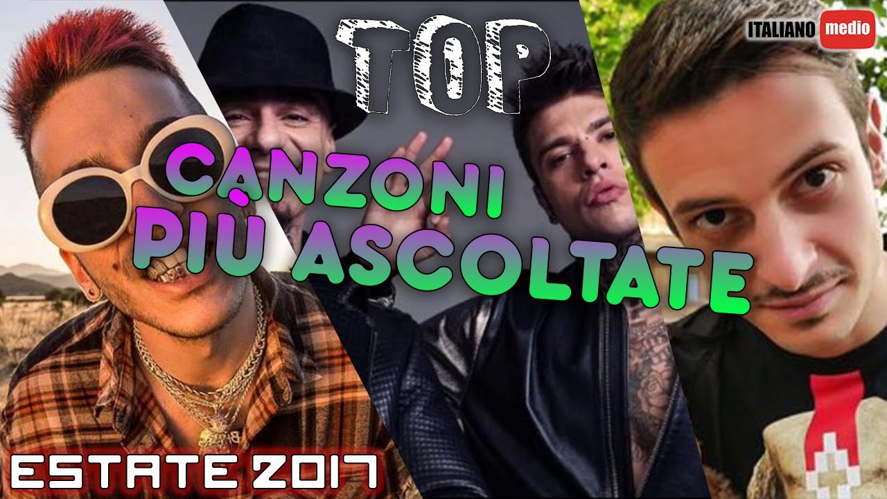 TOP 15 CANZONI PI&Ugrave; ASCOLTATE | ESTATE 2017