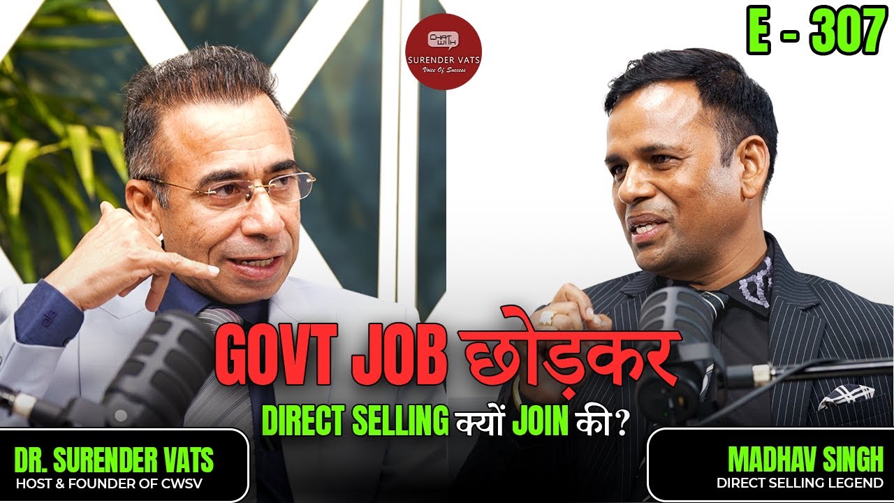 Government Job छोड़कर Direct Selling क्यों Join की? | Madhav Singh | CWSV | Episode 307