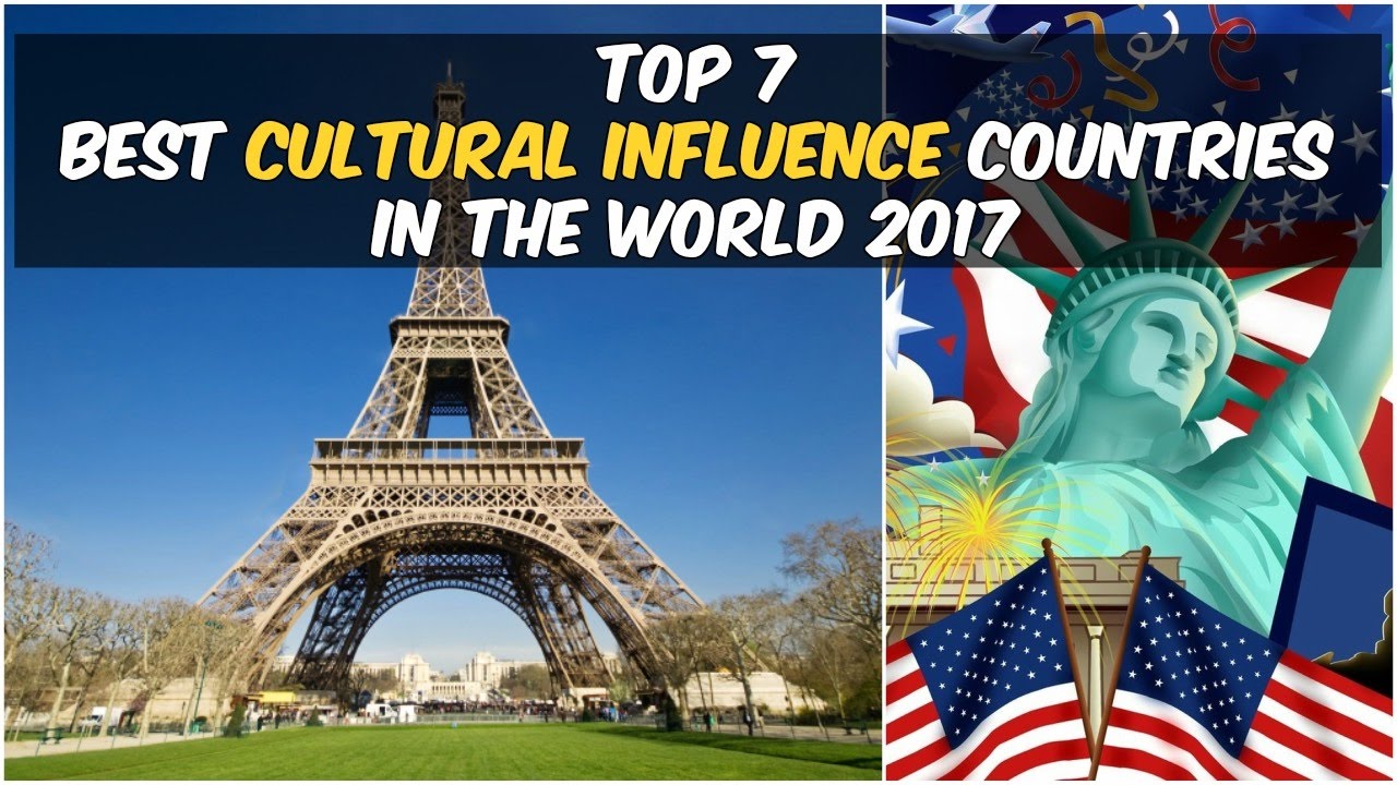 Top 7 Best Cultural Influence Countries 2017