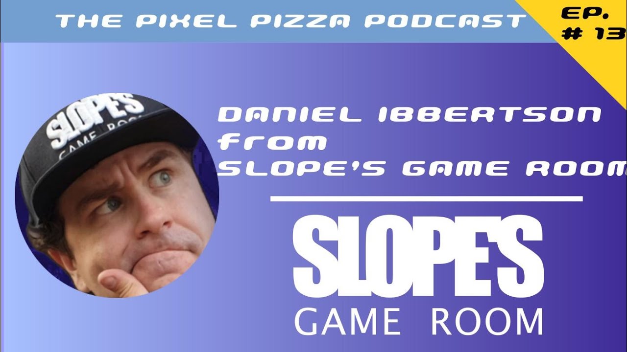 Daniel Ibbertson (Slope's Game Room) - The Pixel Pizza Podcast
