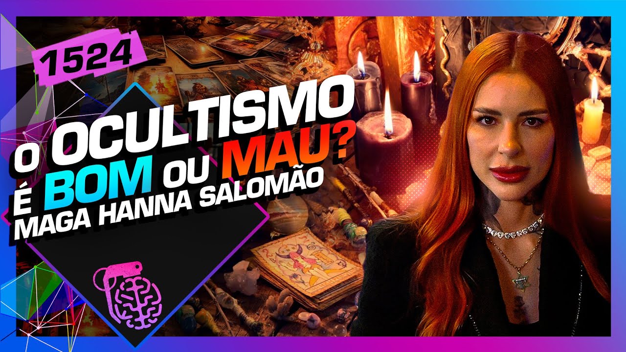 OCULTISMO É BOM OU MAU?: MAGA HANNA SALOMÃO - Inteligência Ltda. Podcast #1524
