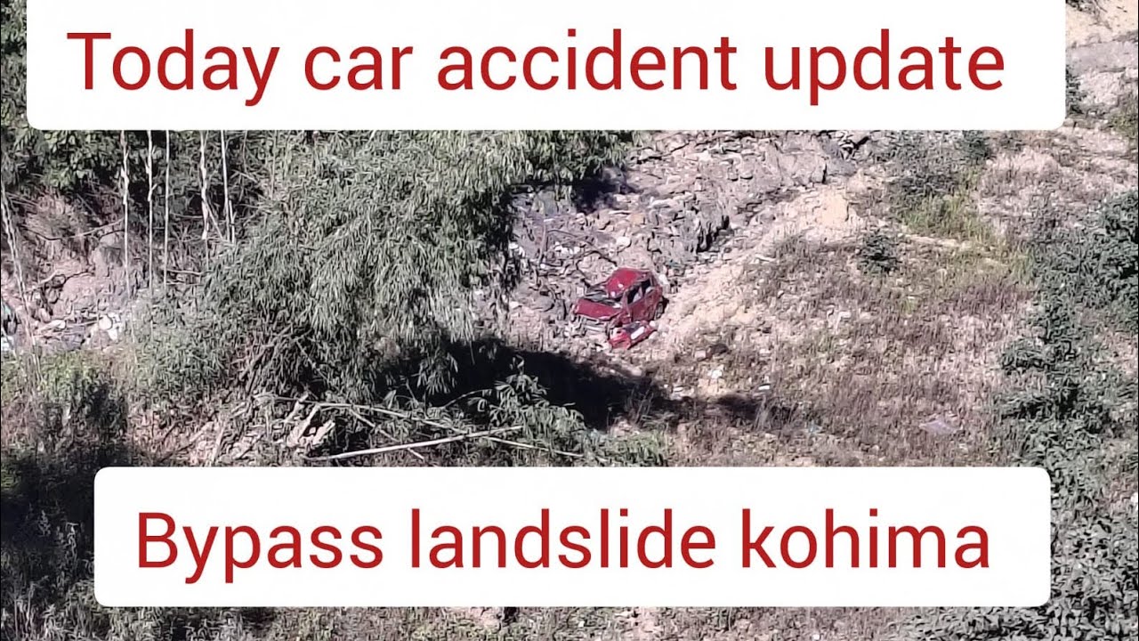 Today car accident update Bypass landslide kohima 