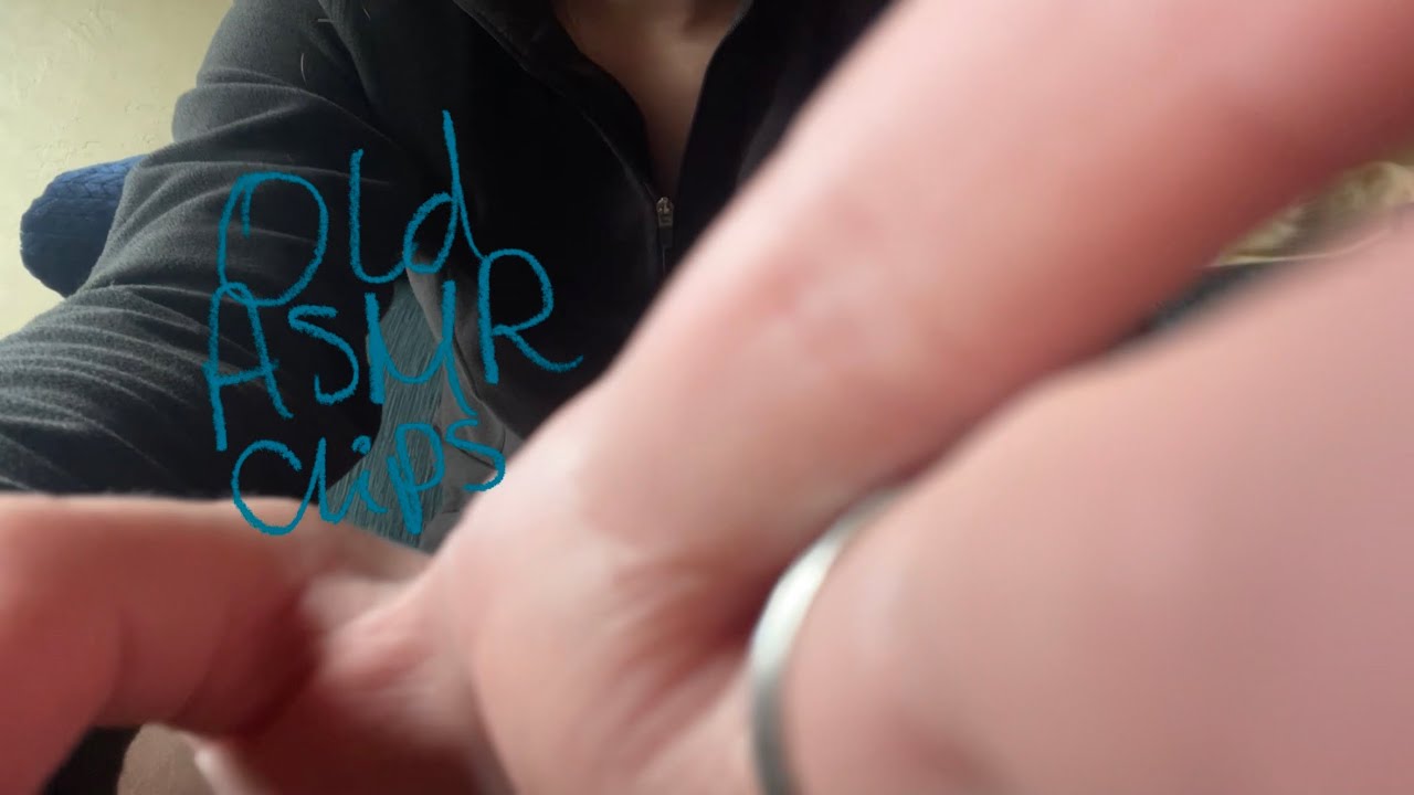 old asmr clips i found on my ipad (low quality)