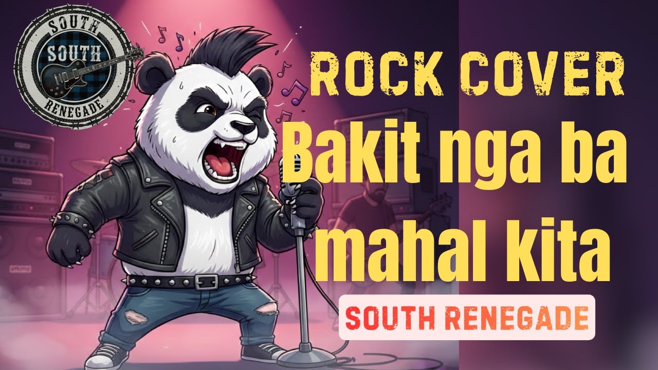 BAKIT NGA BA MAHAL KITA | SOUTH RENEGADE (ROCK COVER)