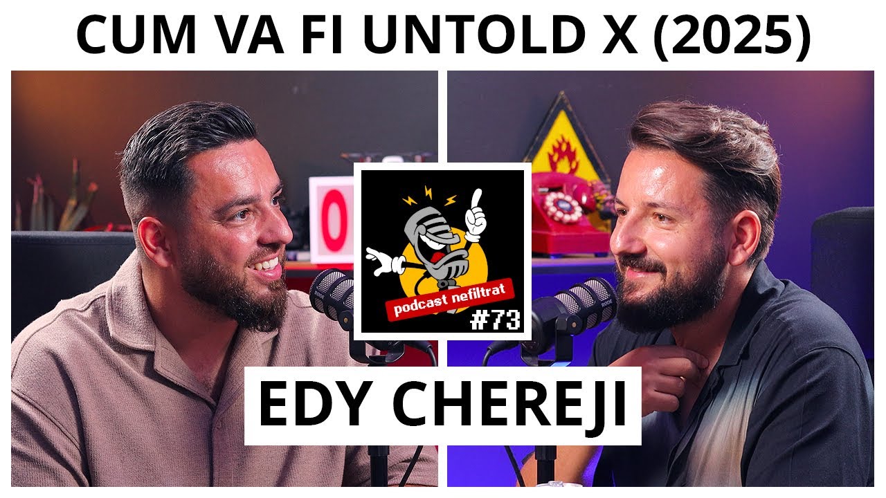 Cum va fi UNTOLD 2025? Vom avea NEVERSEA 2026? Podcast Nefiltrat cu cofondatorul UNTOLD: Edy Chereji