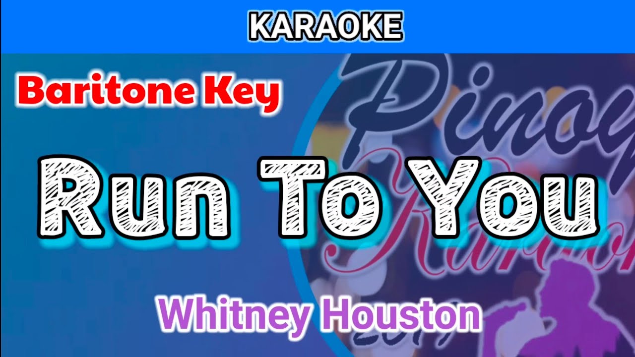 Run To You by Whitney Houston (Karaoke : Baritone Key)