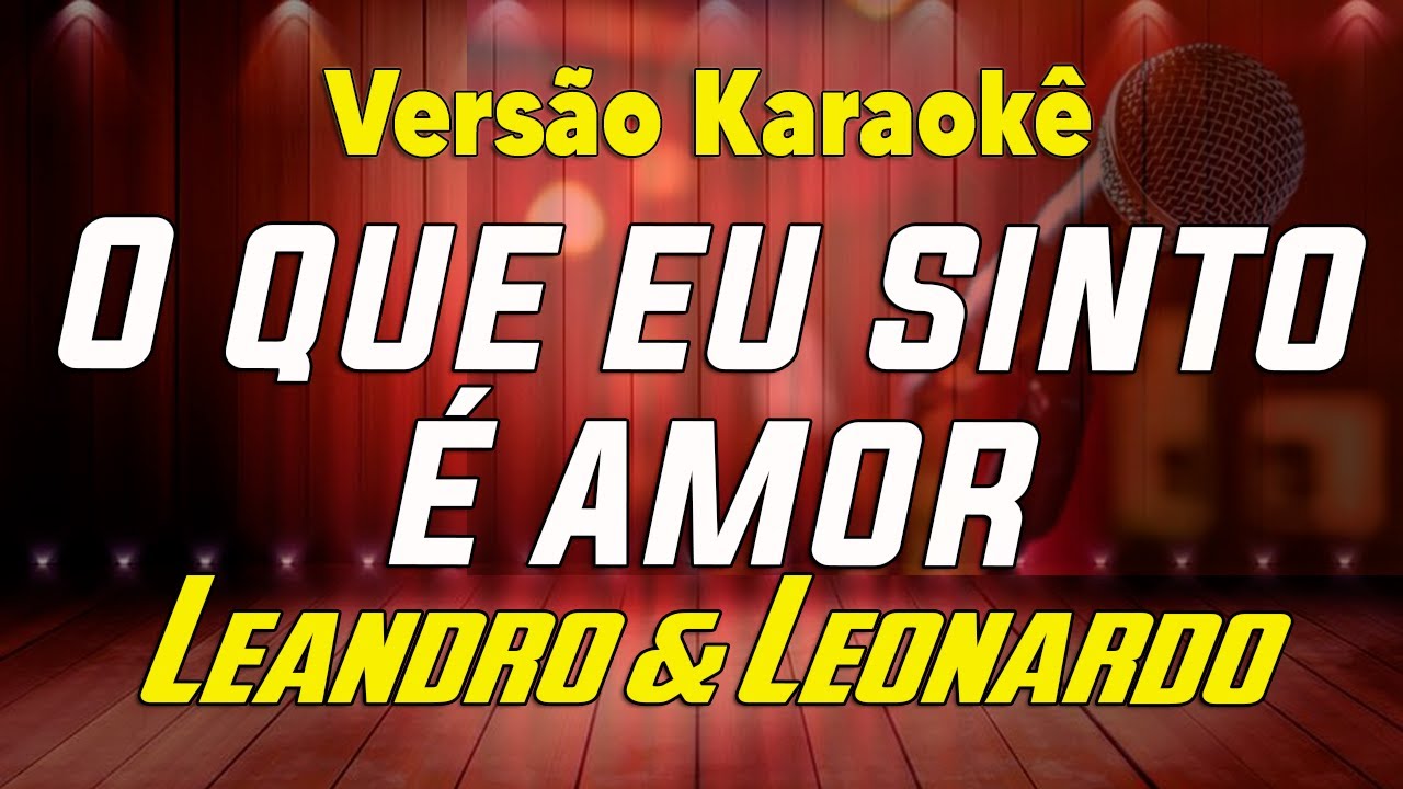 Leandro & Leonardo - O que eu Sinto é Amor - Karaokê