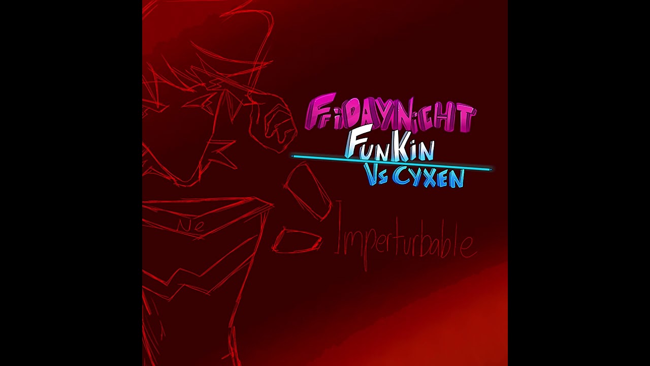 Imperturbable - Friday Night Funkin: Vs Cyxen OST