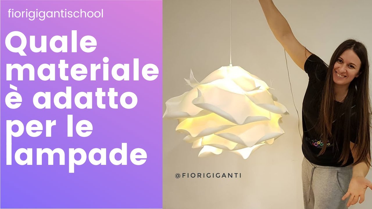 Quale materiale è adatto per creare Fiori Giganti Lampade