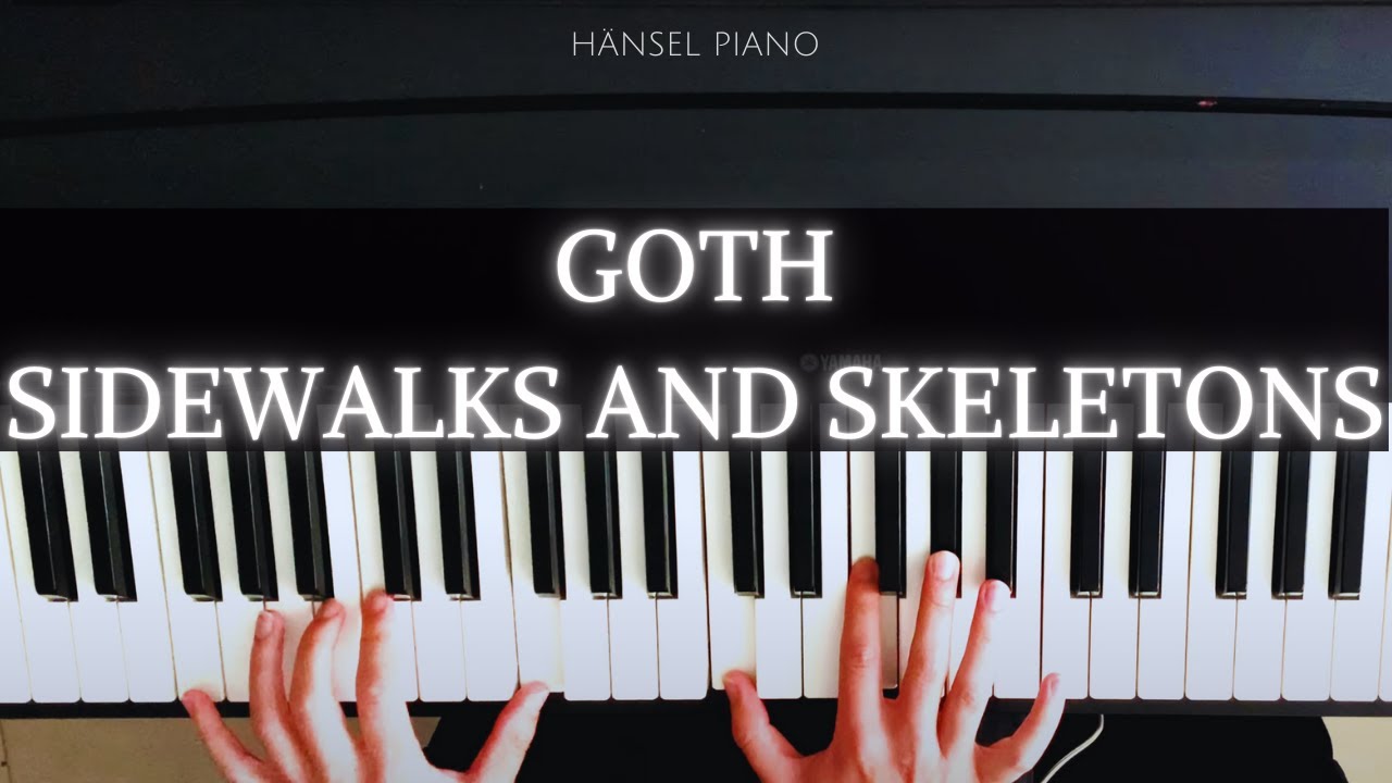 Sidewalks and Skeletons - Goth | PIANO COVER