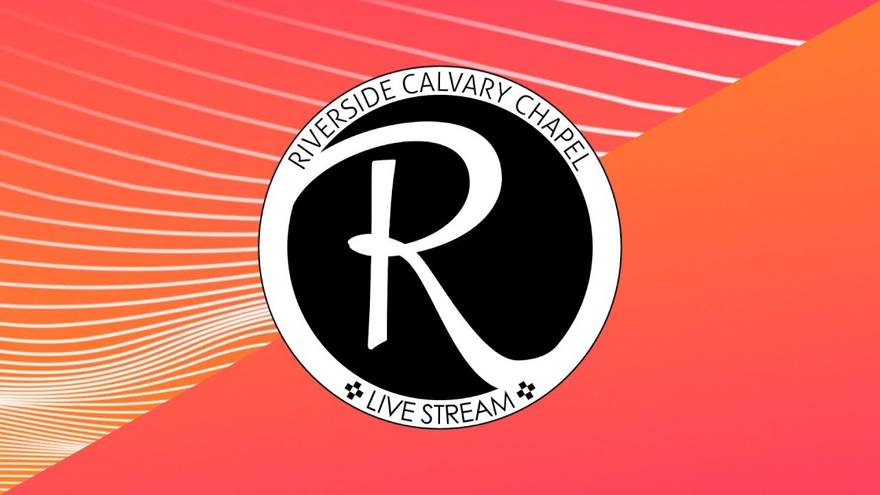 Riverside Calvary Chapel Live Stream