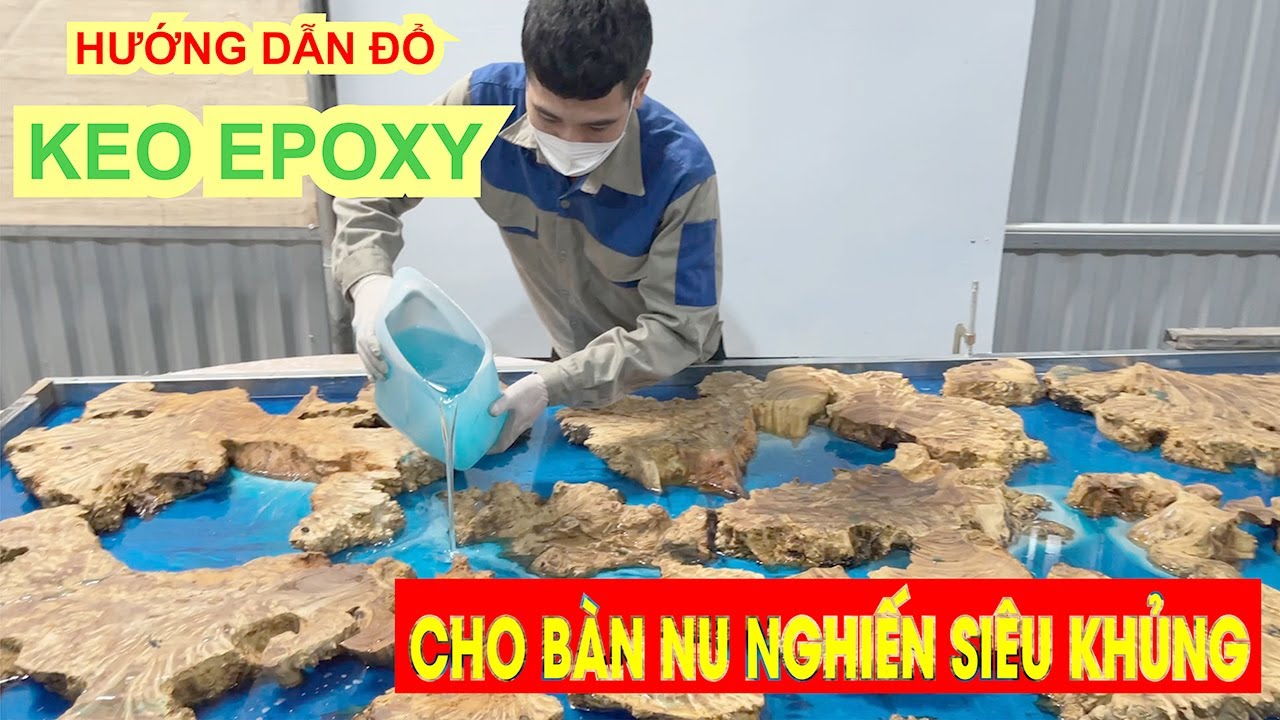 Hướng Dẫn Cách Đổ Keo Làm Bàn Epoxy Gỗ Nu Nghiến P1