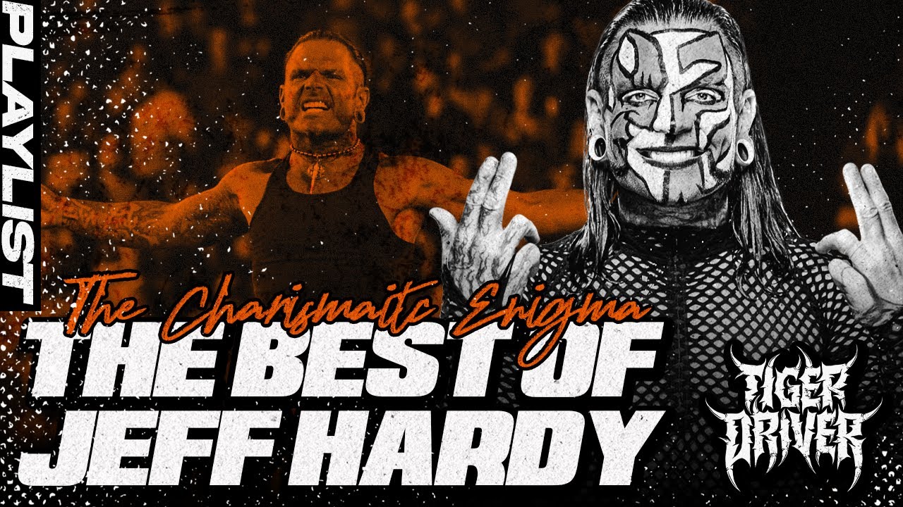 THE CHARISMATIC ENIGMA - THE BEST OF JEFF HARDY [TIGER DRIVER 9X PLAYLIST]