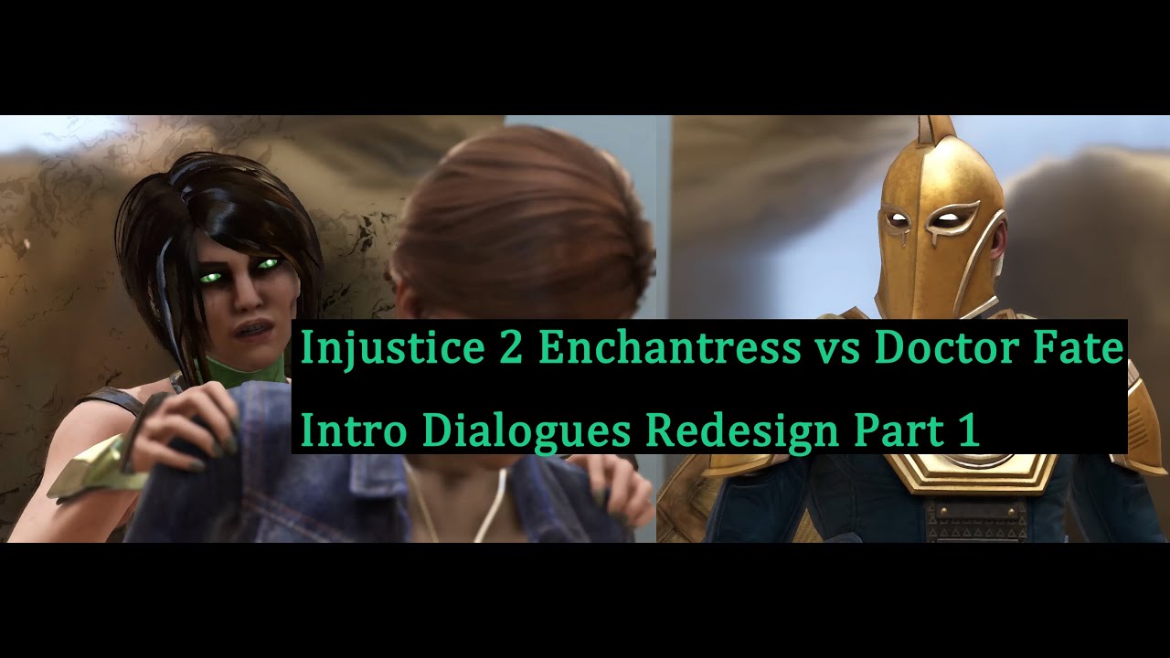 Enchantress VS Doctor Fate Injustice 2 Dialogues Redesign Custom AI Intros Part 1