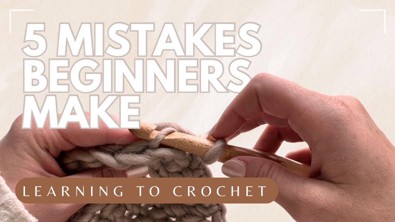 5 Mistakes Beginners Make Learning to Crochet (and how to fix it!!)