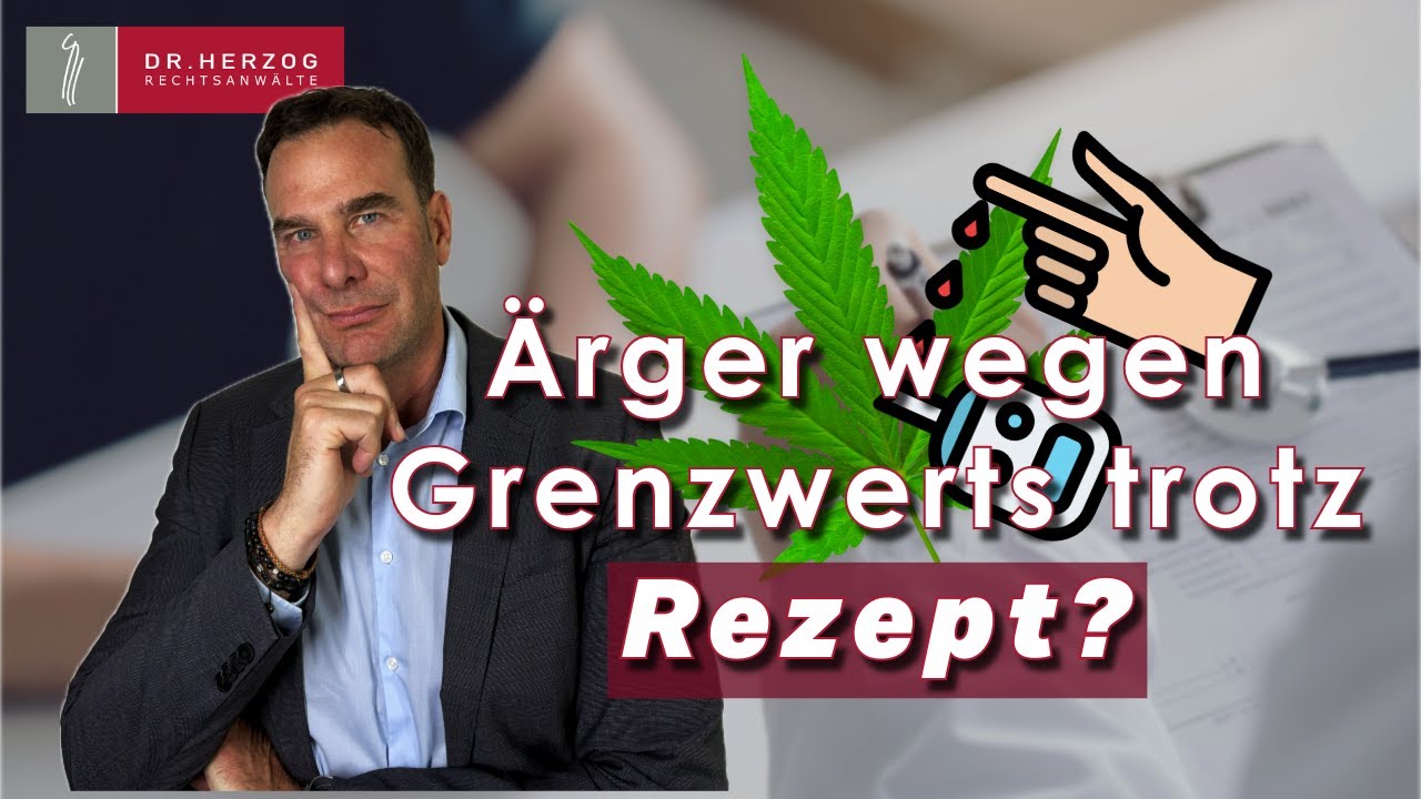 CANNABIS auf REZEPT! - Trotzdem ÄRGER wegen des GRENZWERTES? | Dr.  Herzog Rechtsanwälte