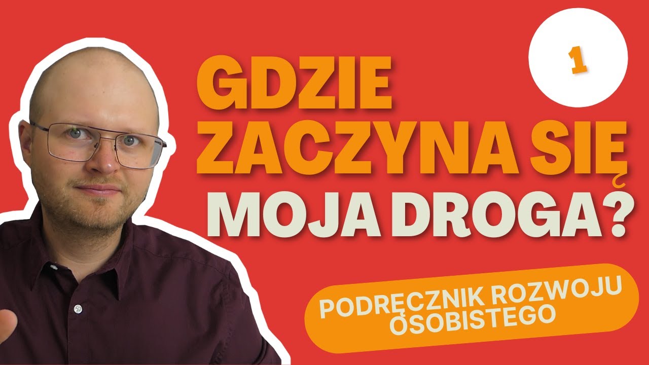 Podręcznik Rozwoju Osobistego (1) - Gdzie ja właściwie jestem? Gdzie zaczyna się moja droga? (PRO1)