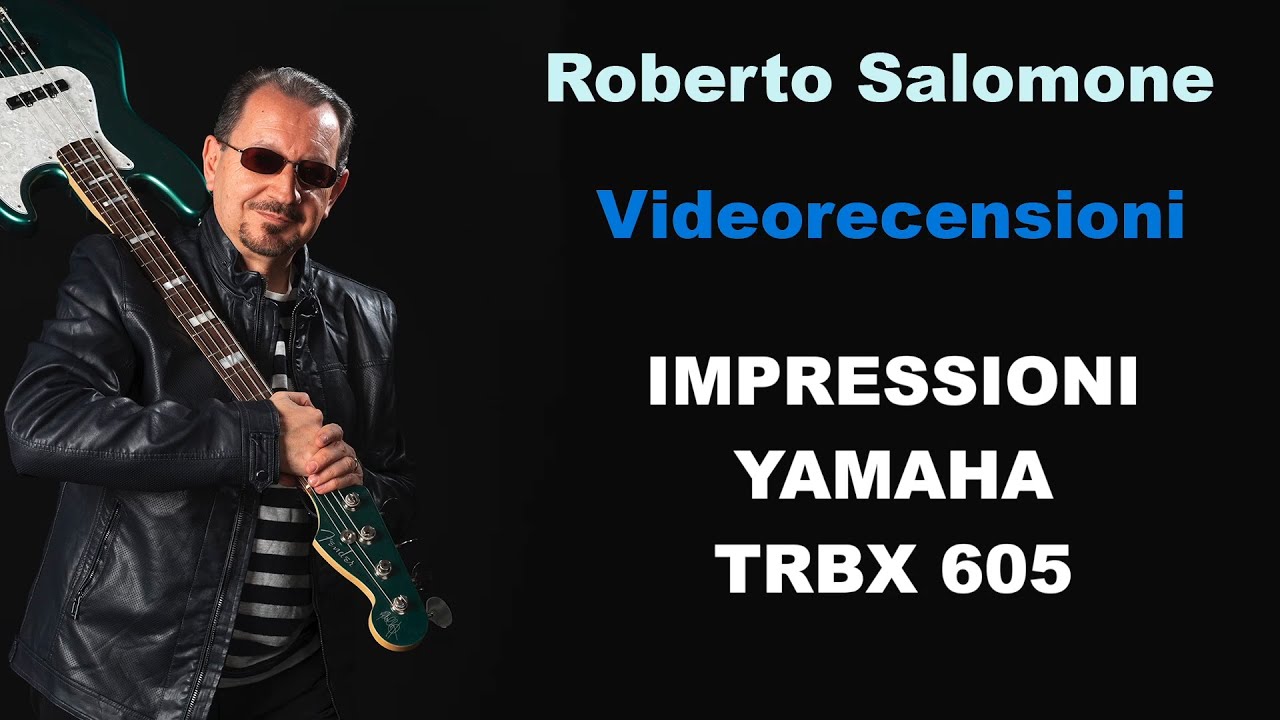 IMPRESSIONI: BASSO YAMAHA TRBX 605 - by Roberto Salomone