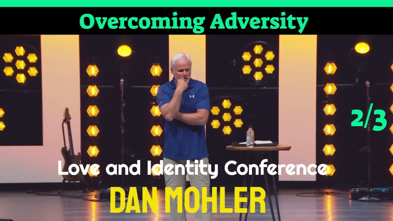 ✝️ 2 of 3 | Love & Identity Conference | Dan Mohler &ndash; Saturday Evening Session