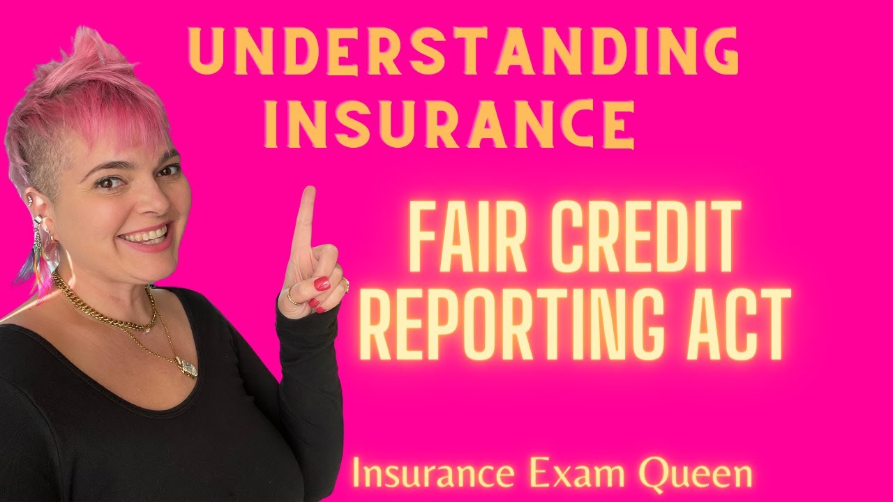 Fair Credit Reporting Act- Consumer & Investigative Reports on the Insurance Exam