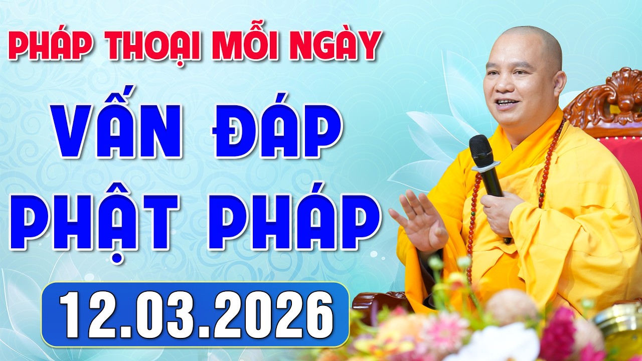 [12.03.2026] VẤN ĐÁP PHẬT PHÁP - Nghe Thầy giảng Pháp mỗi ngày CÔNG ĐỨC VÔ LƯỢNG│TT. Thích Đạo Thịnh