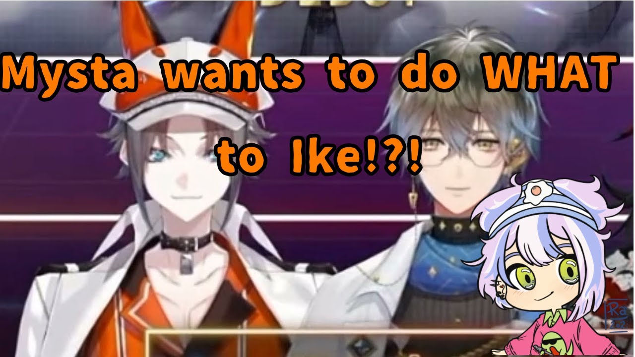 🥚 Mysta wants to do WHAT to Ike?!?