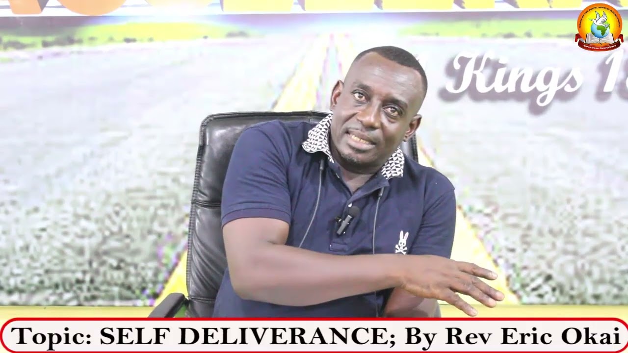 TOPIC: SELF DELIVERANCE BY REV ERIC OKAI.. Part. 1