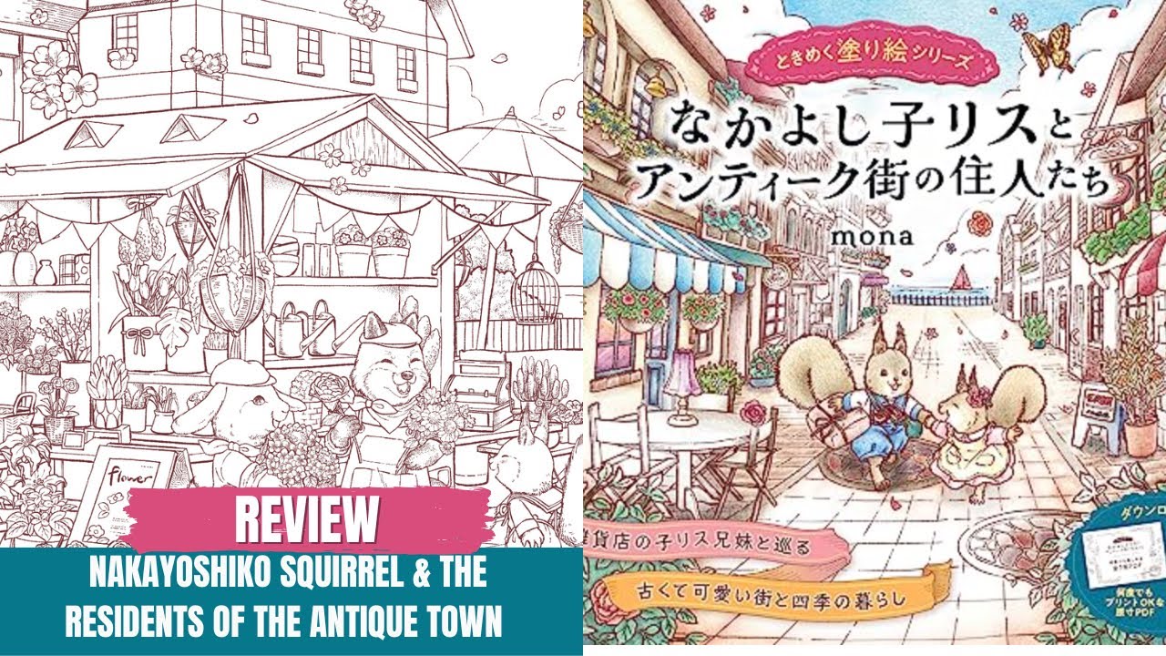 Nakayoshiko Squirrel and the Residents of the Antique Town Coloring Book Review PLUS 2 Bonuses!!!