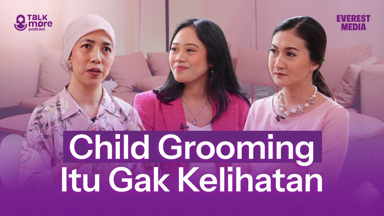 CHILD GROOMING MASUKNYA HALUS SAMPAI ANAK DAN ORANG TUA TIDAK SADAR! #talkmorepodcast