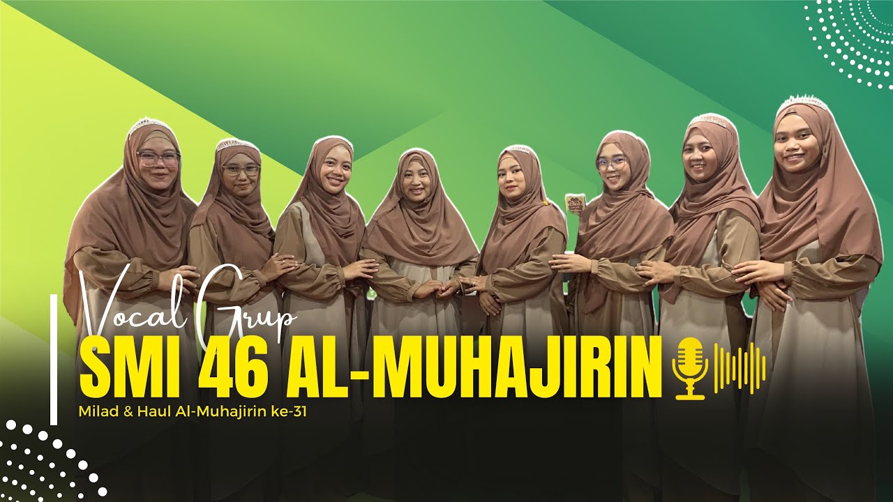 Lomba Vokal Group Milad Al-Muhajirin 31  -  SMI 4-6 AL-MUHAJIRIN KAMPUS PUSAT