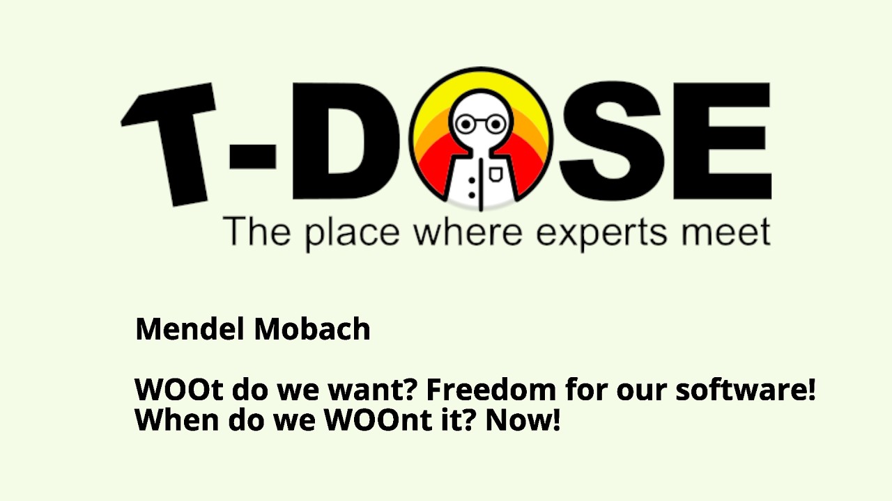 Mendel Mobach - WOOt do we want? Freedom for our software! When do we WOOnt it? Now!