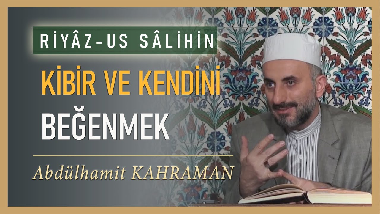 KİBİR VE KENDİNİ BEĞENMİŞLİK Abdulhamit Kahraman