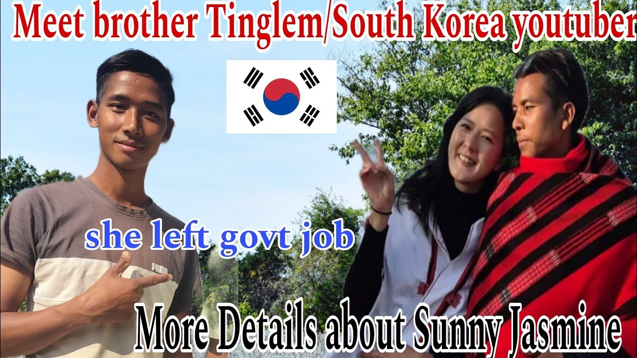 Meet with brother Tinglem konyak.More Details about of Sunny Jasmine Korea youtuber.
