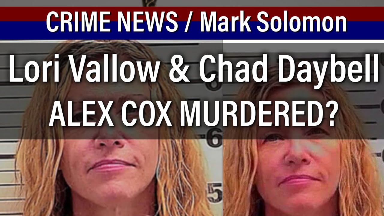 Lori Vallow and Chad Daybell, was Alex Cox Murdered? CRIME News with Mark Solomon