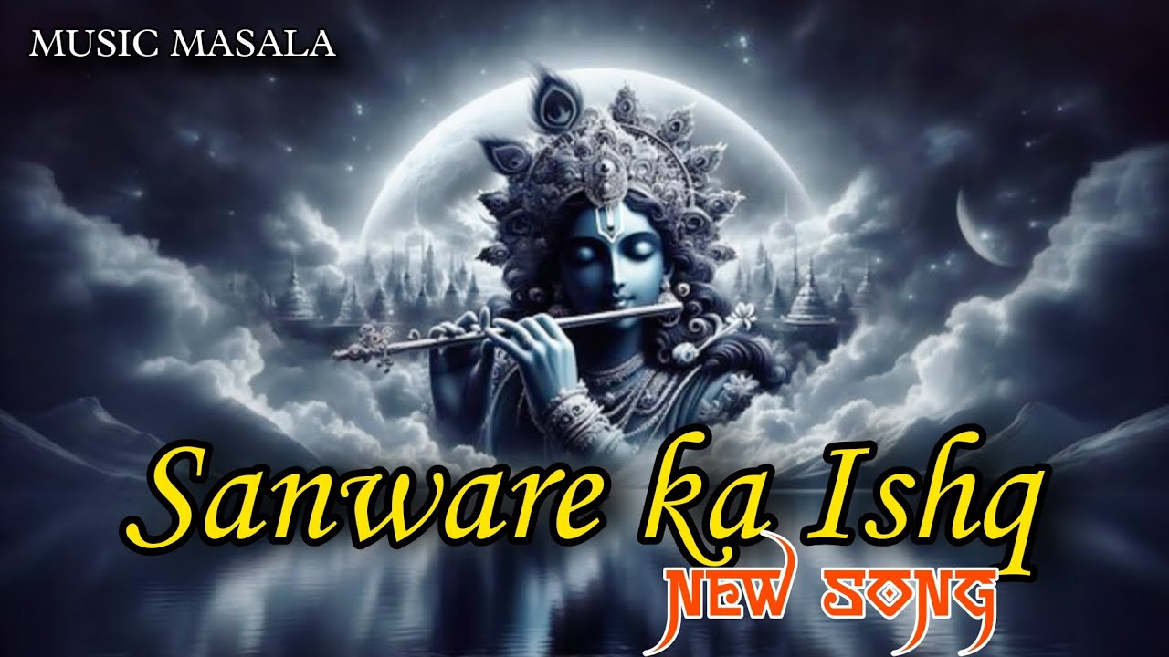 Sanware Ka Ishq 💙 | Krishna Beautiful Song | Prem, Bhakti Aur Madhurata ka geet | Music Masala 
