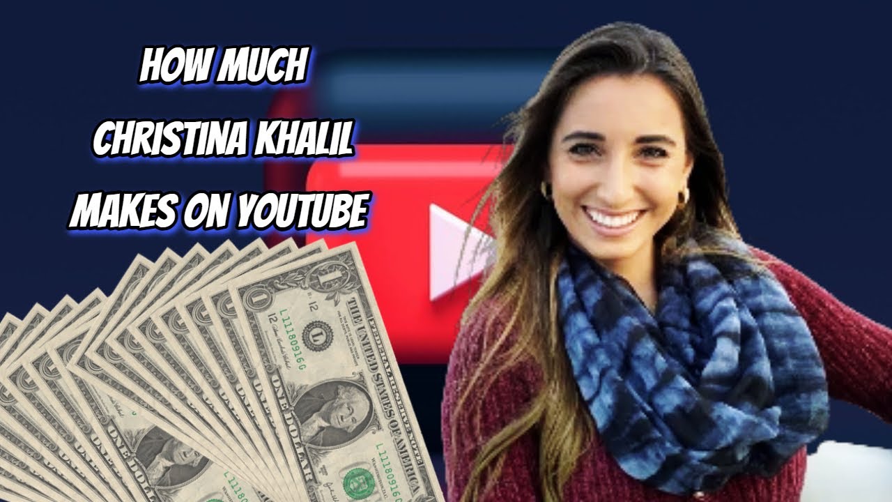 How Much Does Christina Khalil Earn from YouTube? Here's the data