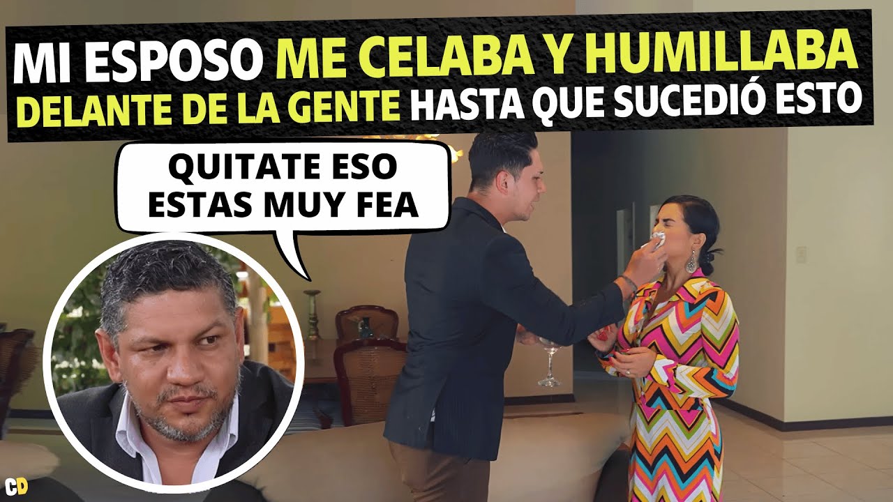 Mi esposo me celaba y humillaba delante de la gente hasta que sucedió esto.