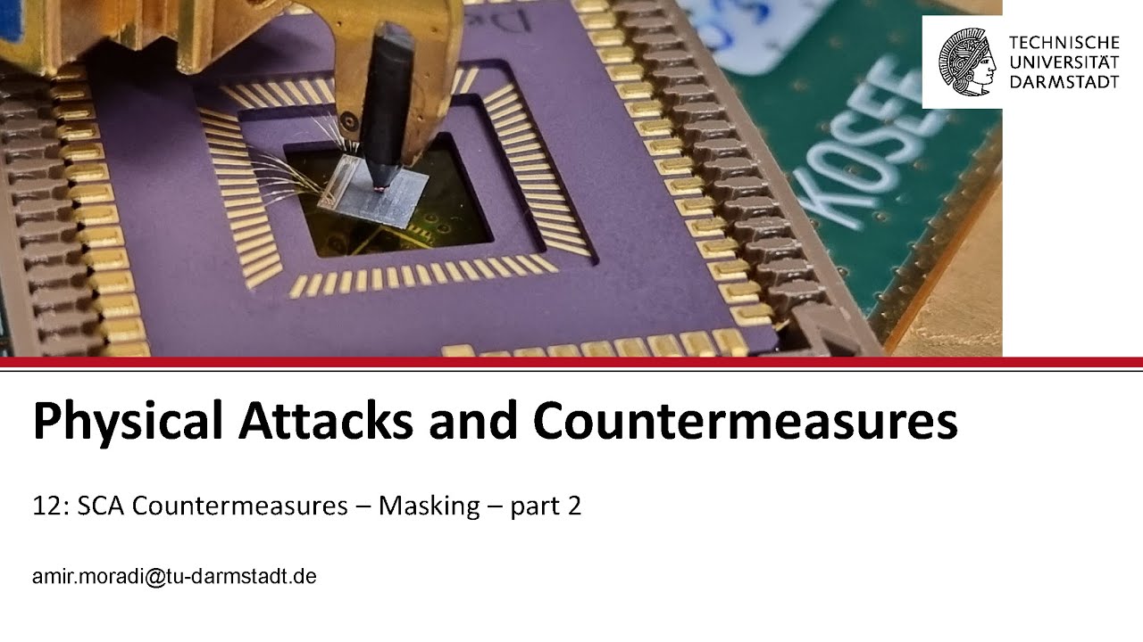 Physical Attacks and Countermeasures - Session 12 - SCA Countermeasures   Masking - part 2
