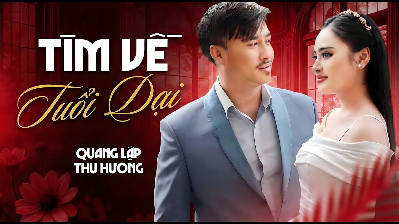 Song Ca Tuyệt Đỉnh Cặp Đôi Quang Lập Thu Hường - Tìm Về Tuổi Dại & Về Đâu Mái Tóc Người Thương