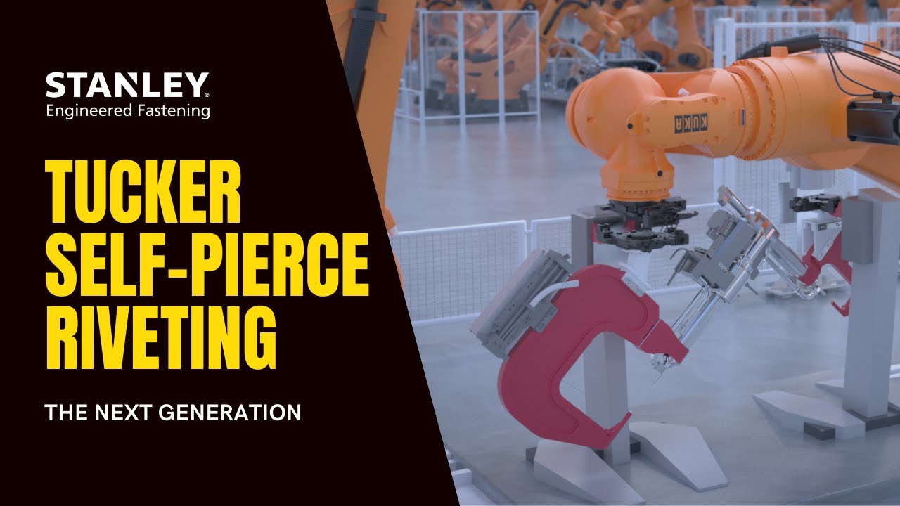 Tucker® Self-Pierce Riveting | The Next Generation of Joining | STANLEY Engineered Fastening